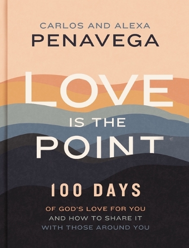 Бумажная книга «Love Is the Point: 100 Days of God’s Love for You and How to Share It with Those Around You», авторов Алекса ПенаВега, Карлос ПенаВега - фото №1