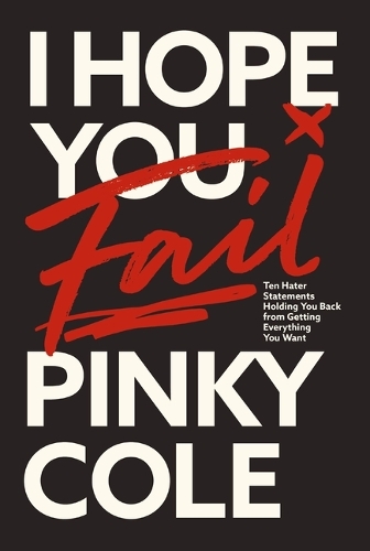Паперова книга «I Hope You Fail: Ten Hater Statements Holding You Back from Getting Everything You Want», автор Пінкі Коул - фото №1