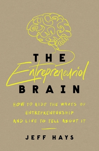 Бумажная книга «The Entrepreneurial Brain: How to Ride the Waves of Entrepreneurship and Live to Tell About It», автор Джефф Хейс - фото №1