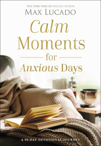 Бумажная книга «Calm Moments for Anxious Days: A 90-Day Devotional Journey», автор Макс Лукадо - фото №1