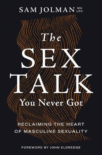 Паперова книга «The Sex Talk You Never Got: Reclaiming the Heart of Masculine Sexuality», автор Сем Джолман - фото №1