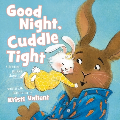Бумажная книга «Good Night, Cuddle Tight: A Bedtime Bunny Book», автор Кристи Валиант - фото №1