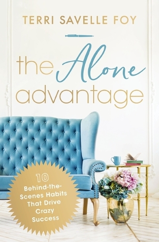 Паперова книга «The Alone Advantage: 10 Behind-the-Scenes Habits That Drive Crazy Success», автор Террі Савелл Фой - фото №1