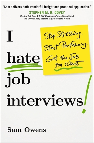 Бумажная книга «I Hate Job Interviews: Stop Stressing. Start Performing. Get the Job You Want.», автор Сэм Оуэнс - фото №1