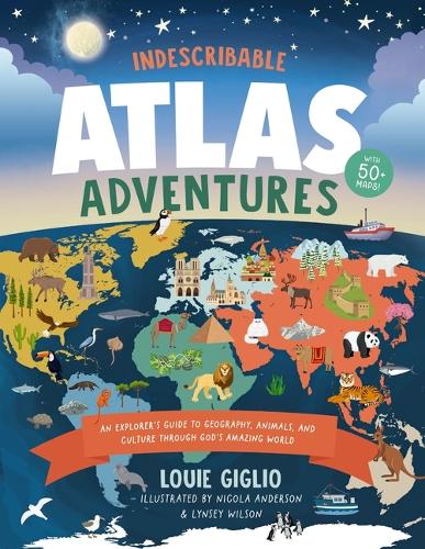 [object Object] «Indescribable Atlas Adventures: An Explorer's Guide to Geography, Animals, and Cultures Through God's Amazing World», автор Луи Жильо - фото №1