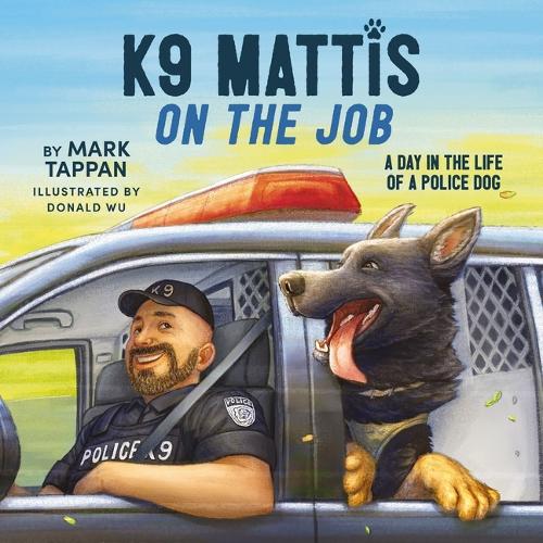 Бумажная книга «K9 Mattis on the Job: A Day in the Life of a Police Dog», автор Марк Таппан - фото №1
