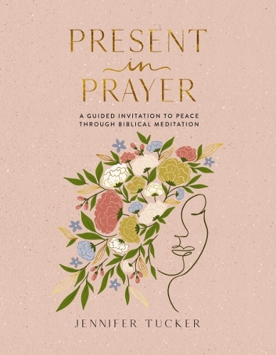 Бумажная книга «Present in Prayer: A Guided Invitation to Peace Through Biblical Meditation», автор Дженнифер Такер - фото №1
