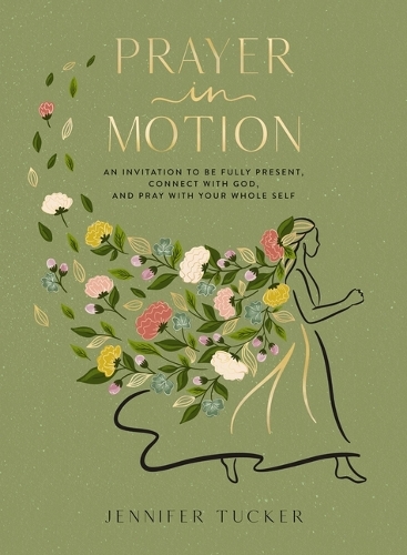 Паперова книга «Prayer in Motion: An Invitation to Be Fully Present, Connect with God, and Pray with Your Whole Self», автор Дженніфер Такер - фото №1
