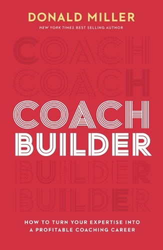 Бумажная книга «Coach Builder: How to Turn Your Expertise Into a Profitable Coaching Career», автор Дональд Миллер - фото №1