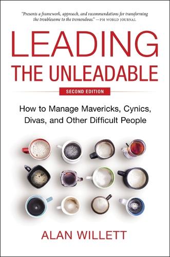 Паперова книга «Leading the Unleadable Second Edition: How to Manage Mavericks, Cynics, Divas, and Other Difficult People», автор Алан Віллетт - фото №1
