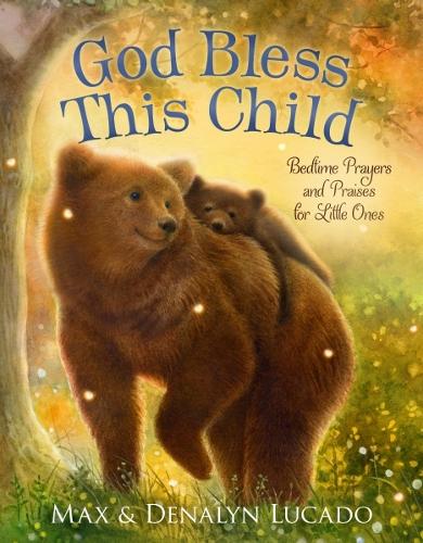Бумажная книга «God Bless This Child: Bedtime Prayers and Praises for Little Ones», авторов Деналин Лукадо, Макс Лукадо - фото №1