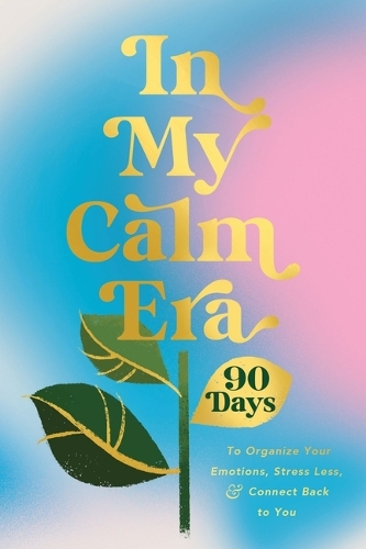 Бумажная книга «In My Calm Era: 90 Days to Organize Your Emotions, Stress Less, and Connect Back to You», автор Harper Celebrate - фото №1