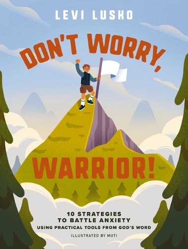 Паперова книга «Don't Worry, Warrior!: 10 Strategies to Battle Anxiety Using Practical Tools from God's Word», автор Леві Луско - фото №1