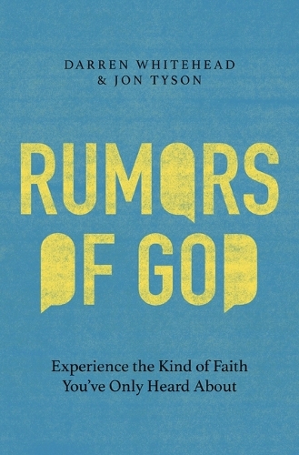 Бумажная книга «Rumors of God: Experience the Kind of Faith You've Only Heard About», авторов Даррен Уайтхед, Джон Тайсон - фото №1