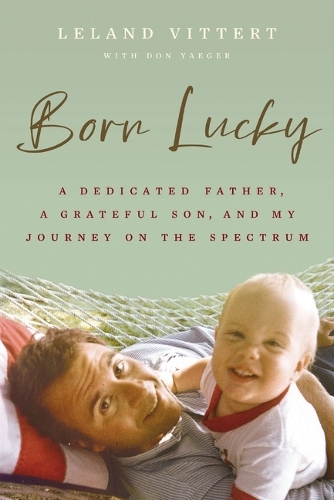 Паперова книга «Born Lucky: A Dedicated Father, A Grateful Son, and My Journey with Autism», автор Ліланд Віттерт - фото №1
