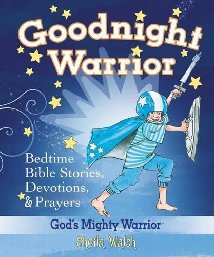 Бумажная книга «Goodnight Warrior: God's Mighty Warrior Bedtime Bible Stories, Devotions, and   Prayers», автор Шейла Уолш - фото №1