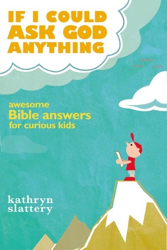 [object Object] «If I Could Ask God Anything: Awesome Bible Answers for Curious Kids», автор Кэтрин Слэттери - фото №1