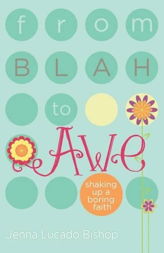 Бумажная книга «From Blah to Awe: Shaking Up a Boring Faith», автор Дженна Лукадо Бишоп - фото №1