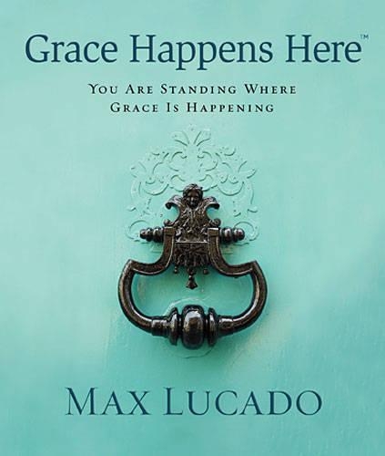 Паперова книга «Grace Happens Here: You Are Standing Where Grace is Happening», автор Макс Лукадо - фото №1