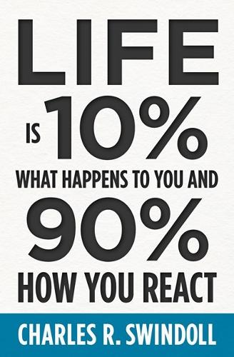 Паперова книга «Life Is 10% What Happens to You and 90% How You React», автор Чарльз Р. Свіндолл - фото №1