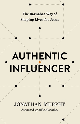 Бумажная книга «Authentic Influencer: The Barnabas Way of Shaping Lives for Jesus», автор Джонатан Мерфи - фото №1