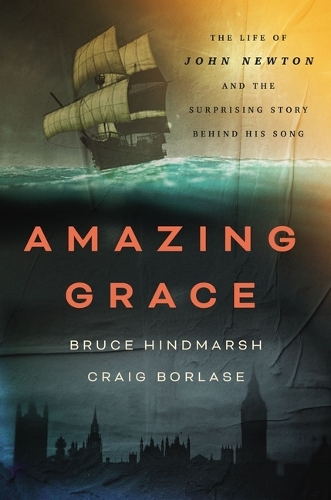 Бумажная книга «Amazing Grace: The Life of John Newton and the Surprising Story Behind His Song», авторов Брюс Хиндмарш, Крейг Борлас - фото №1