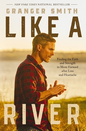 Бумажная книга «Like a River: Finding the Faith and Strength to Move Forward after Loss and Heartache», автор Грейнджер Смит - фото №1