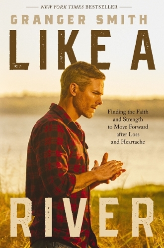 Бумажная книга «Like a River: Finding the Faith and Strength to Move Forward after Loss and Heartache», автор Грейнджер Смит - фото №1