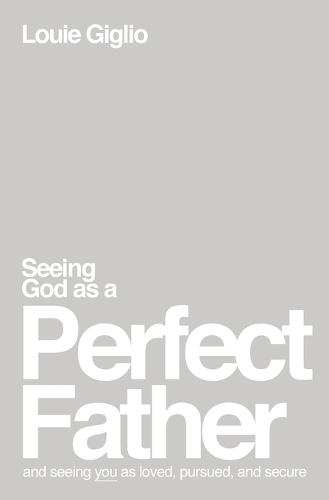 Бумажная книга «Seeing God as a Perfect Father: and Seeing You as Loved, Pursued, and Secure», автор Луи Жильо - фото №1