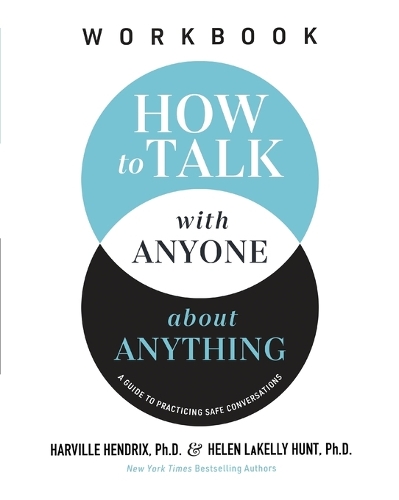 Бумажная книга «How to Talk with Anyone about Anything Workbook: A Guide to Practicing Safe Conversations», авторов Харвилл Хендрикс, Хелен ЛаКелли Хант - фото №1