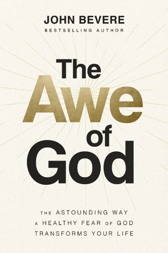 Бумажная книга «The Awe of God: The Astounding Way a Healthy Fear of God Transforms Your Life», автор Джон Бевер - фото №1