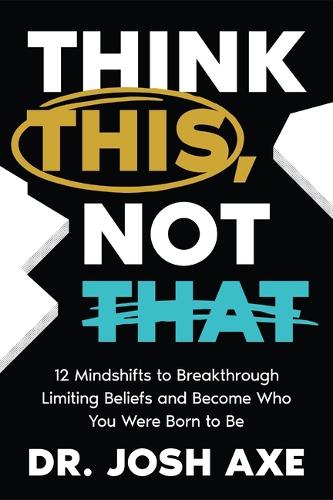 Бумажная книга «Think This, Not That: 12 Mindshifts to Breakthrough Limiting Beliefs and Become Who You Were Born to Be», автор Джош Экс - фото №1
