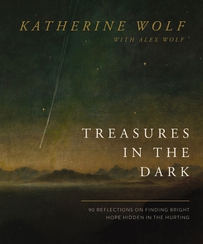 Бумажная книга «Treasures in the Dark: 90 Reflections on Finding Bright Hope Hidden in the Hurting», автор Кэтрин Вольф - фото №1