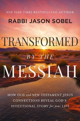 Бумажная книга «Transformed by the Messiah: How Old and New Testament Jesus Connections Reveal God's Intentional Story for Your Life», автор Раввин Джейсон Собел - фото №1
