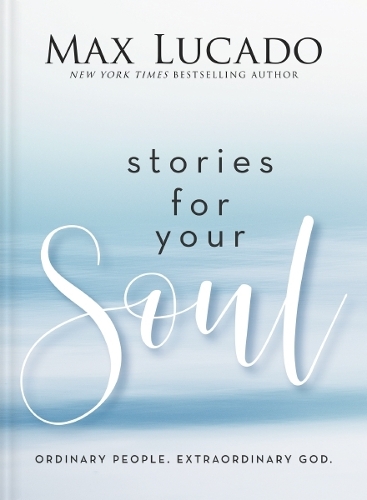 Бумажная книга «Stories for Your Soul: Ordinary People. Extraordinary God.», автор Макс Лукадо - фото №1