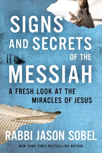 Паперова книга «Signs and Secrets of the Messiah: A Fresh Look at the Miracles of Jesus», автор Рабин Джейсон Собел - фото №1