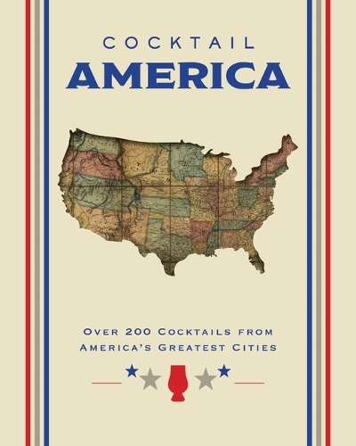 Бумажная книга «Cocktail America: Over 200 Cocktails from America’s Greatest Cities», автор Cider Mill Press - фото №1