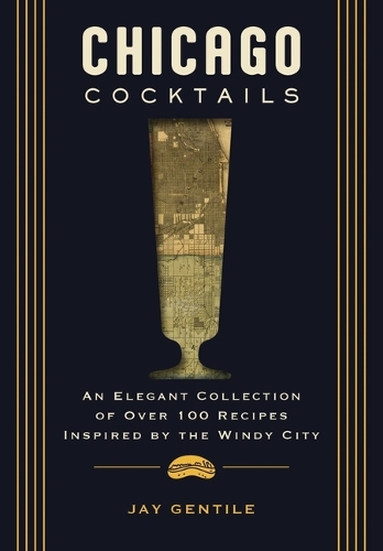 Бумажная книга «Chicago Cocktails: An Elegant Collection of Over 100 Recipes Inspired by the Windy City», автор Николь Шницлер - фото №1