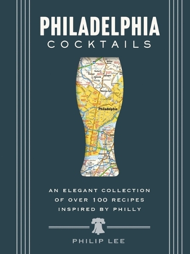 Бумажная книга «Philadelphia Cocktails: An Elegant Collection of Over 100 Recipes Inspired by Philly», автор Дрю Лазор - фото №1