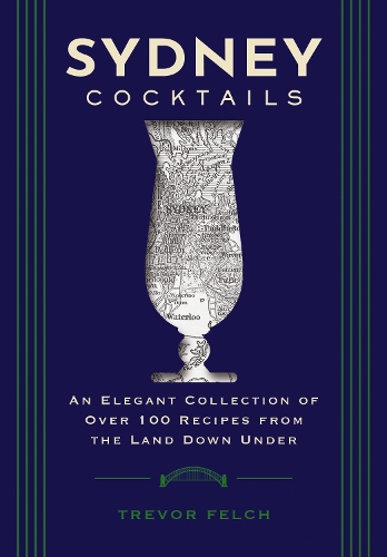 Бумажная книга «Sydney Cocktails: An Elegant Collection of Over 100 Recipes Inspired by the Land Down Under», автор Алана Хаус - фото №1