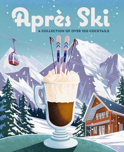 Бумажная книга «Après Ski: 100 Cozy Drinks to Warm Up Your Winter», автор Cider Mill Press - фото №1