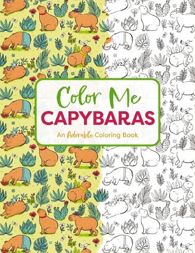 Бумажная книга «Color Me Capybaras: A Capy-tivating Coloring Book (Motivational Capybara Coloring Book For Personal Growth and Development)», автор Редакторы Cider Mill Press - фото №1