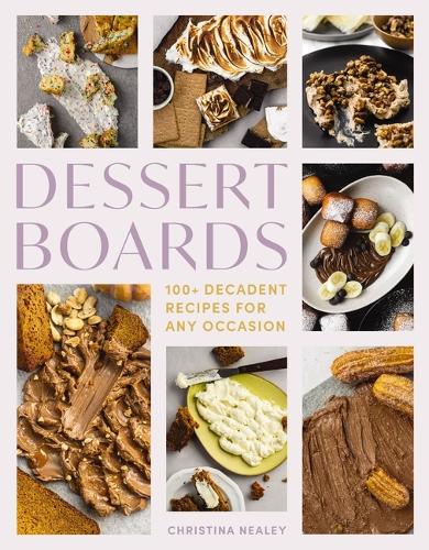Паперова книга «Dessert Boards: 100+ Decadent Recipes for Any Occasion», автор Елізабет Лейтем - фото №1