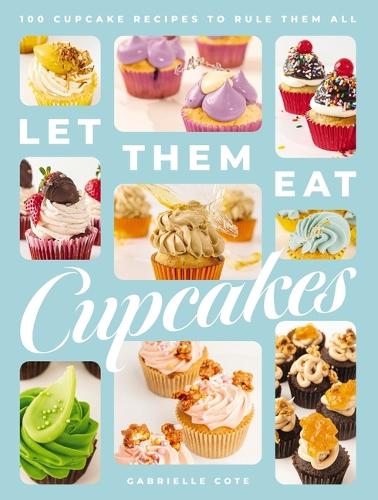 Бумажная книга «Let Them Eat Cupcakes: 100 Cupcake Recipes to Rule Them All», автор Габриэль Коте - фото №1