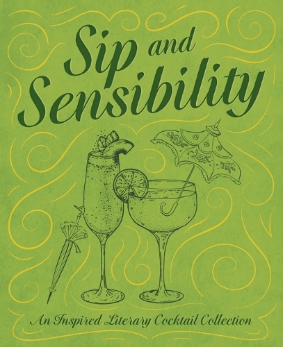 Паперова книга «Sip and Sensibility: An Inspired Literary Cocktail Collection», автор Тім Рейборн - фото №1