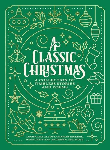 Паперова книга «A Classic Christmas: A Collection of Timeless Stories and Poems», авторів Чарлз Діккенс, Луїза Мей Олкотт - фото №1