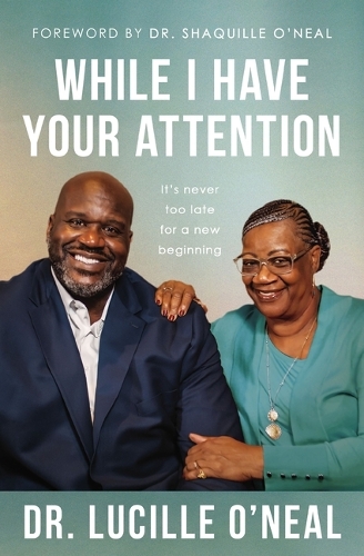 Бумажная книга «While I Have Your Attention: It’s Never Too Late for a New Beginning», автор Люсиль О'Нил - фото №1