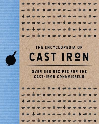 [object Object] «The Encyclopedia of Cast Iron: Over 350 Recipes for the Cast Iron Connoisseur (350 Delicious Cast Iron Recipes)», автор Cider Mill Press - фото №1