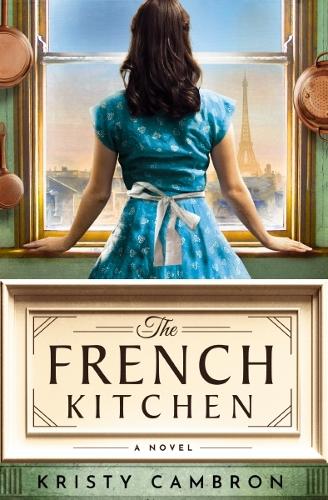 Бумажная книга «The French Kitchen: A Historical Romance Set in WWII France, Post-War Paris, and the World of Julia Child», автор Кристи Камброн - фото №1