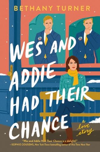 Бумажная книга «Wes and Addie Had Their Chance: A Left-at-the-Altar, Second-Chance, Rom-Com», автор Бетани Тернер - фото №1